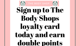 Earn double Points at The Body Shop